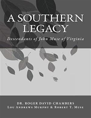 Image du vendeur pour Southern Legacy : Descendants of John Muse of Virginia mis en vente par GreatBookPrices
