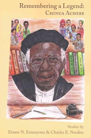 Imagen del vendedor de Remembering a Legend : Chinua Achebe a la venta por GreatBookPrices