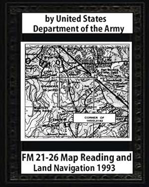 Bild des Verkufers fr Fm 21-26 Map Reading and Land Navigation zum Verkauf von GreatBookPrices