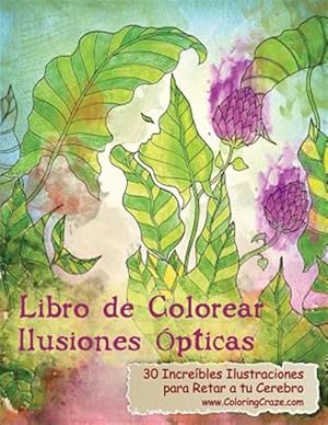 Seller image for Libro De Colorear Ilusiones pticas : 30 Increbles Ilustraciones Para Retar a Tu Cerebro -Language: spanish for sale by GreatBookPrices