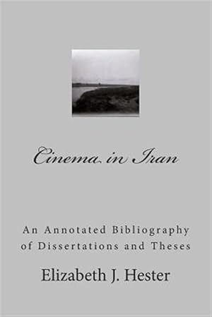 Imagen del vendedor de Cinema in Iran : A Selective Annotated Bibliography of Dissertations and Theses a la venta por GreatBookPrices