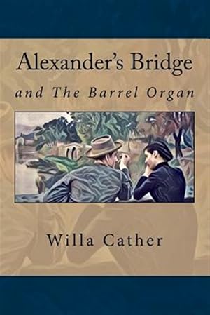 Imagen del vendedor de Alexander's Bridge : And the Barrel Organ a la venta por GreatBookPrices