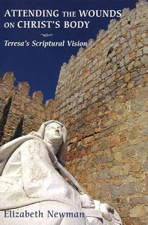 Seller image for Attending the Wounds on Christ's Body : Teresa's Scriptual Vision for sale by GreatBookPrices