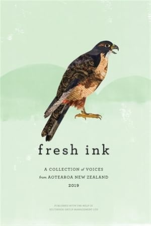 Image du vendeur pour Fresh Ink 2019: A Collection of Voices from Aotearoa New Zealand 2019 mis en vente par GreatBookPrices