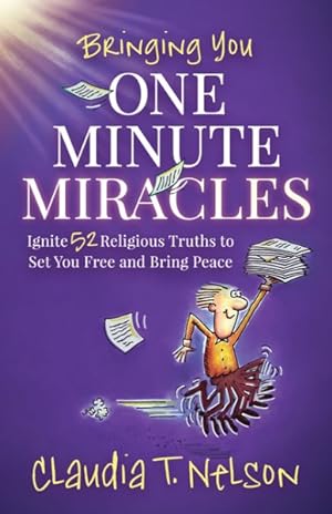 Imagen del vendedor de One Minute Miracles : Ignite 52 Religious Truths That Set You Free and Bring You Peace of Mind a la venta por GreatBookPrices