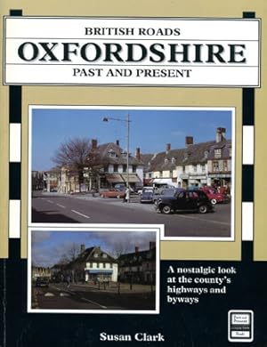 Imagen del vendedor de Oxfordshire (British Roads Past and Present: A Nostalgic Look at the County's Highways and Byways) a la venta por WeBuyBooks