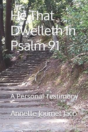 Image du vendeur pour He That Dwelleth in Psalm 91: A Personal Testimony mis en vente par GreatBookPrices