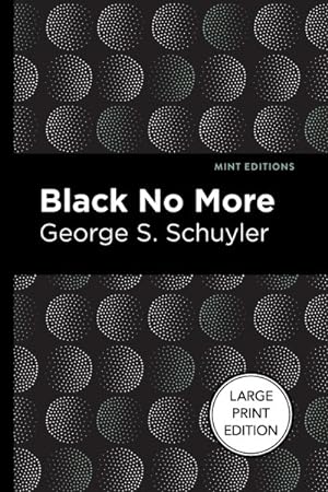 Seller image for Black No More : Being an Account of the Strange and Wonderful Workings of Science in the Land of the Free A.d. 1933?1940 for sale by GreatBookPrices