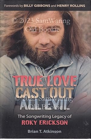 True love cast out all evil: The songwriting legacy of Roky Erickson (John and Robin Dickson Seri...