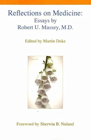 Image du vendeur pour Reflections on Medicine : Essays by Robert U. Massey, M.D. mis en vente par GreatBookPrices