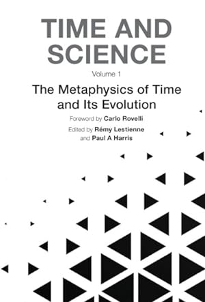 Bild des Verkufers fr Time And Science - Volume 1: Metaphysics Of Time And Its Evolution, The zum Verkauf von GreatBookPrices
