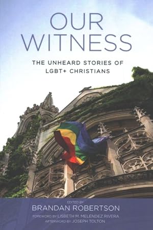 Image du vendeur pour Our Witness : The Unheard Stories of LGBT + Christians mis en vente par GreatBookPrices