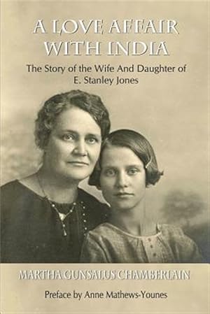 Seller image for A Love Affair with India: The Story of the Wife and Daughter of E. Stanley Jones for sale by GreatBookPrices