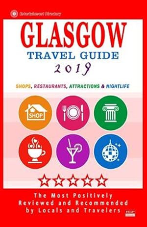 Seller image for Glasgow Travel Guide 2019: Shops, Restaurants, Attractions and Nightlife in Glasgow, Scotland (City Travel Guide 2019) for sale by GreatBookPrices