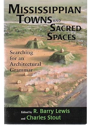 Seller image for Mississippian Towns and Sacred Spaces: Searching for an Architectural Grammar for sale by EdmondDantes Bookseller