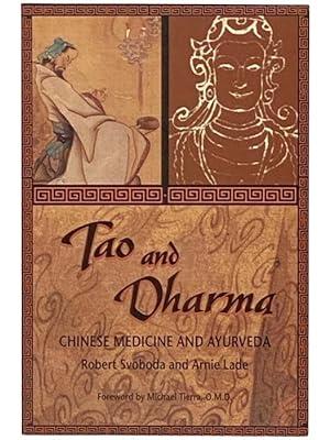 Imagen del vendedor de Tao and Dharma: Chinese Medicine and Ayurveda a la venta por Yesterday's Muse, ABAA, ILAB, IOBA