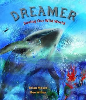 Imagen del vendedor de Dreamer: Saving Our Wild World (Hardcover) a la venta por CitiRetail
