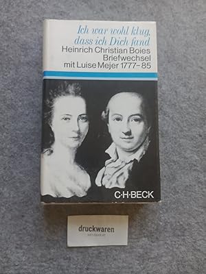 Bild des Verkäufers für Ich war wohl klug, daß ich Dich fand. Heinrich Christian Boies Briefwechsel mit Luise Mejer 1777 - 1785. zum Verkauf von Druckwaren Antiquariat