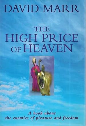 The High Price of Heaven - A Book About the Enemies of Pleasure and Freedom