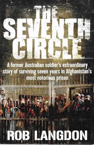 Seller image for The Seventh Circle: A former Australian Soldier's Extraordinary Story of Surviving Seven Years in Afghanistan's Most Notorious Prison for sale by Leura Books