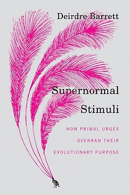 Imagen del vendedor de Supernormal Stimuli: How Primal Urges Overran Their Evolutionary Purpose (Hardback or Cased Book) a la venta por BargainBookStores