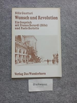 Wunsch und Revolution : ein Gespräch mit Franco Berardi und Paolo Bertetto.