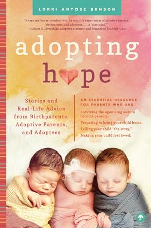 Seller image for Adopting Hope : Stories and Real-Life Advice from Birthparents, Adoptive Parents, and Adoptees for sale by GreatBookPrices