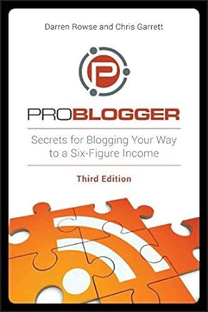Bild des Verkufers fr ProBlogger: Secrets for Blogging Your Way to a Six-Figure Income, 3rd Edition zum Verkauf von WeBuyBooks