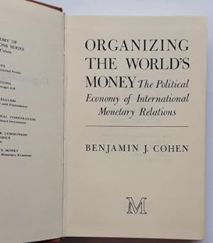 Bild des Verkufers fr Benjamin J. Cohen: Organizing The Worlds Money. - The Political Economy of International Monetary Relations Series. zum Verkauf von BuchKunst-Usedom / Kunsthalle