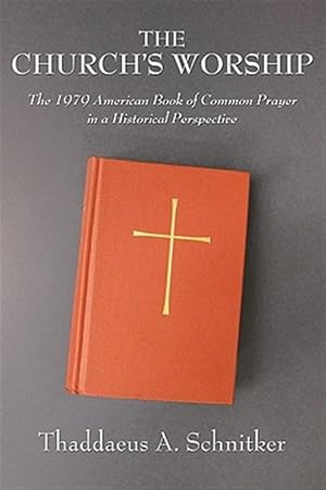 Seller image for Church's Worship : The 1979 American Book of Common Prayer in a Historical Perspective for sale by GreatBookPrices