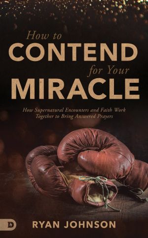 Seller image for How to Contend for Your Miracle: How Supernatural Encounters and Faith Work Together to Bring Answered Prayers for sale by ChristianBookbag / Beans Books, Inc.