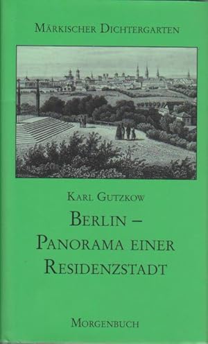 Seller image for Berlin - Panorama einer Residenzstadt. Karl Gutzkow. Hrsg. und mit einem Nachw. von Wolfgang Rasch for sale by Bcher bei den 7 Bergen