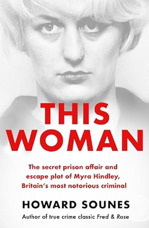 Seller image for This Woman: The secret prison affair and escape plot of Myra Hindley, Britains most notorious criminal (Paperback) for sale by CitiRetail