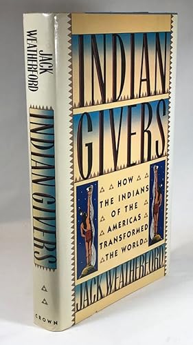 Indian Givers: How The Indians of the Americas Transformed the World