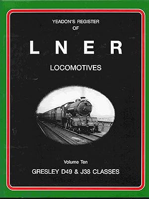 Yeadon's Register of LNER Locomotives, Vol. 10: Gresley D49 and J38 Classes