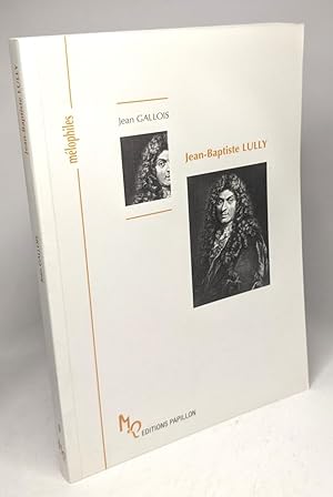 Jean-Baptiste Lully ou la naissance de la Tragédie lyrique