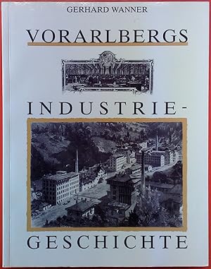 Bild des Verkufers fr Vorarlbergs Industrie-Geschichte zum Verkauf von biblion2