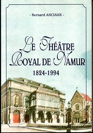 Le théâtre royal de Namur. 1824-1994