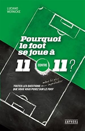 Seller image for Pourquoi le foot se joue  11 contre 11 ?: Toutes les questions mme les plus improbables que vous vous posez sur le foot for sale by Dmons et Merveilles