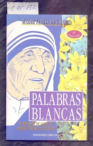 Image du vendeur pour PALABRAS BLANCAS, EL MENSAJE DE AMOR DE MADRE TERESA DEL MUNDO mis en vente par Libreria 7 Soles