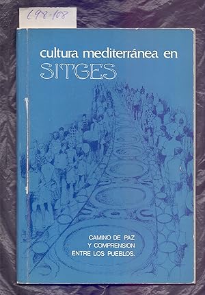 Seller image for CULTURA MEDITERRANEA EN SITGES (BARCELONA) - CAMINO DE PAZ Y COMPRENSION ENTRE LOS PUEBLOS for sale by Libreria 7 Soles
