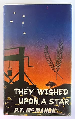 They Wished Upon a Star: A History of Southern Cross and Yilgarn by P T McMahon