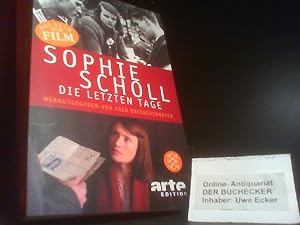 Image du vendeur pour Sophie Scholl - die letzten Tage : [das Buch zum Film]. hrsg. von Fred Breinersdorfer. Mit Beitr. von Ulrich Chaussy . [In Zusammenarbeit mit ARTE Deutschland TV GmbH] / Fischer ; 16609; Arte-Edition; Teil von: Anne-Frank-Shoah-Bibliothek mis en vente par Der Buchecker