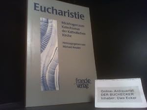 Bild des Verkufers fr Eucharistie : Rckfragen zum Katechismus der Katholischen Kirche. hrsg. von Michael Kessler / Kontakte ; 2 zum Verkauf von Der Buchecker