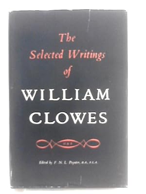 Seller image for Selected Writings of William Clowes, 1544-1604. Edited, with an introduction and notes by F. N. L. Poynter. With plates, including a portrait for sale by World of Rare Books