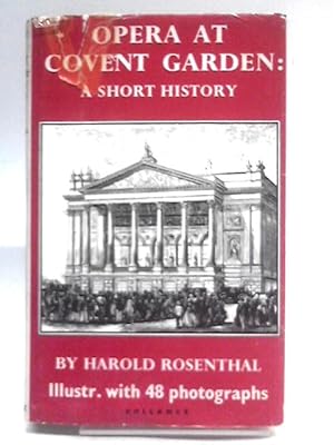 Bild des Verkufers fr Opera at Covent Garden: A short history zum Verkauf von World of Rare Books