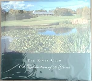 The River Club 1966 - 2016: A Celebration of 50 Years