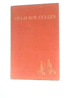 Seller image for Hugh Roy Cullen: a Story of American Opportunity for sale by World of Rare Books