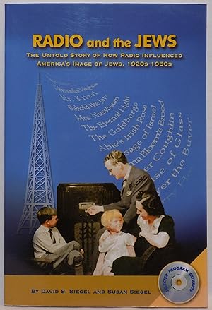 Radio and the Jews: The Untold Story of How Radio Influenced America's Image of Jews, 1920s-1950s