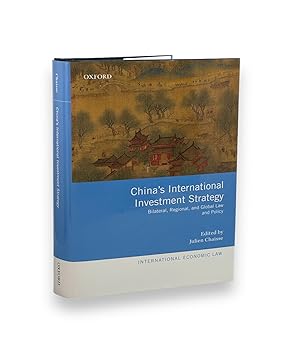 Imagen del vendedor de China's International Investment Strategy: Bilateral, Regional, and Global Law and Policy (International Economic Law Series) a la venta por Prior Books Ltd